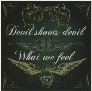 DEVIL SHOOTS DEVIL & WHAT WE FEEL - Split
